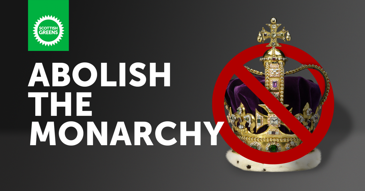 It's Time To Abolish The Monarchy - Scottish Greens